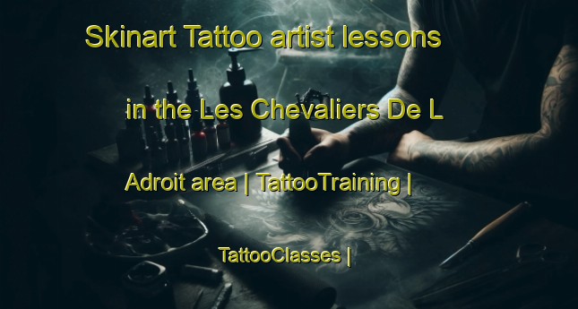 Skinart Tattoo artist lessons in the Les Chevaliers De L Adroit area | TattooTraining | TattooClasses | SkinartTraining-France